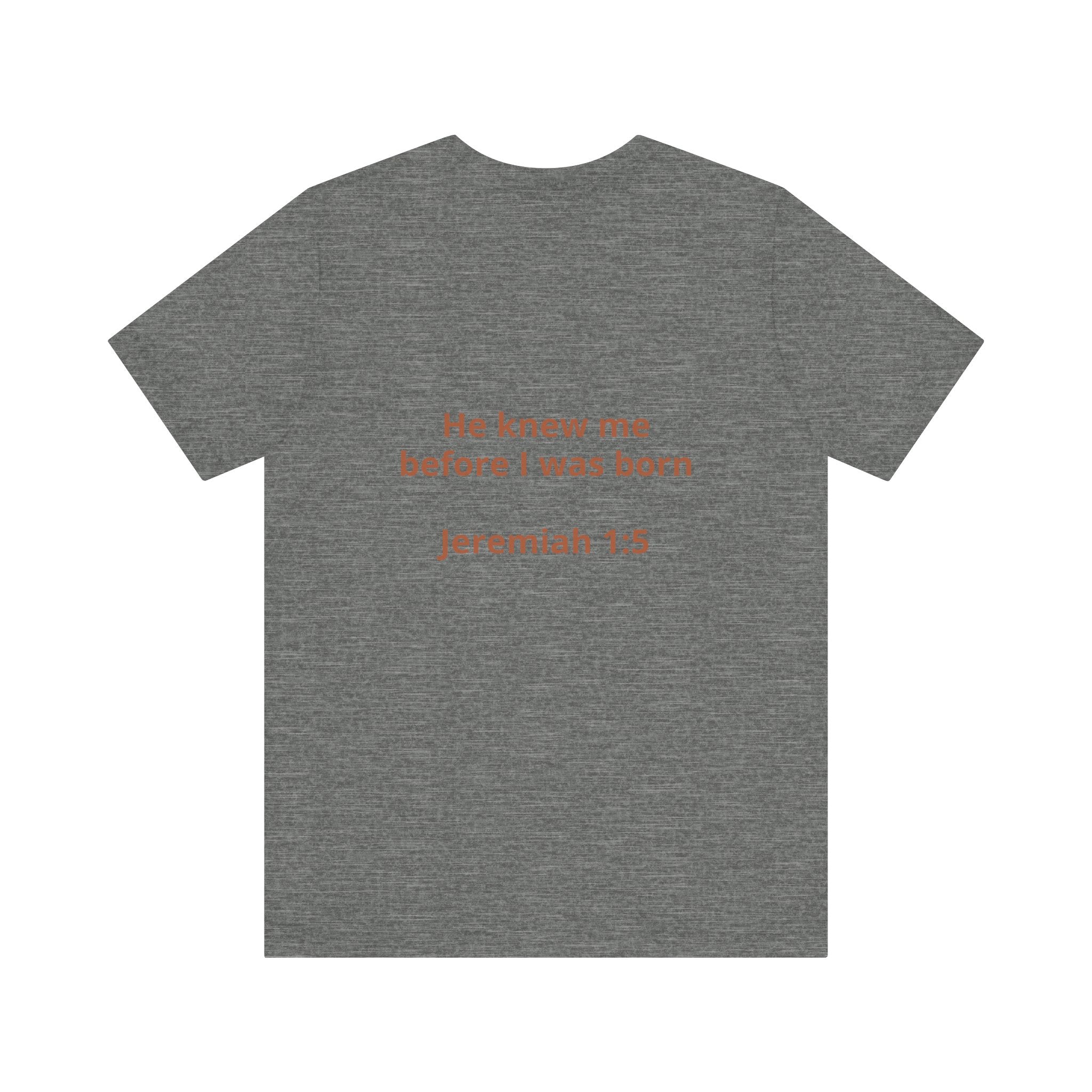 He Knew Me Before I Was Born Tee