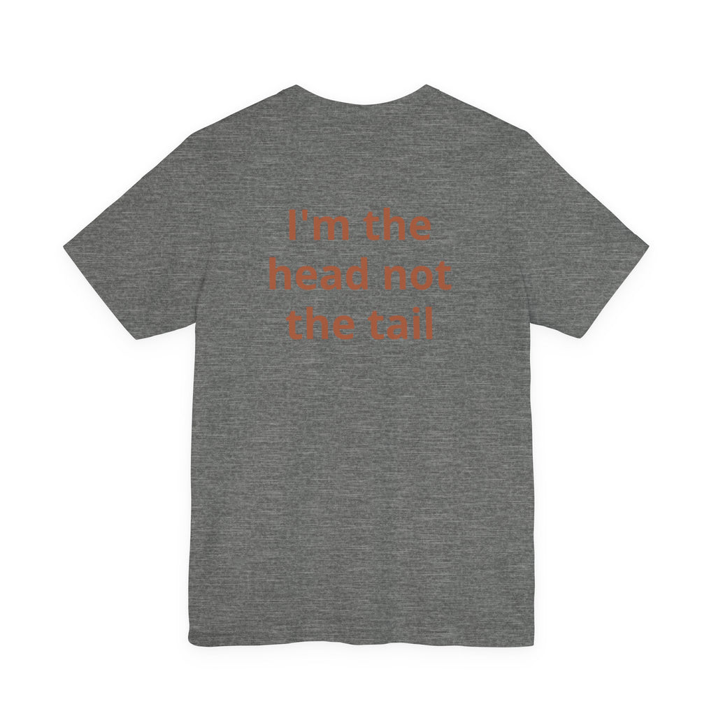 I'm The Head Not The Tail Tee